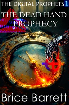 The Digital Prophets: The Dead Hand Prophecy (eBook, ePUB) - Barrett, Brice