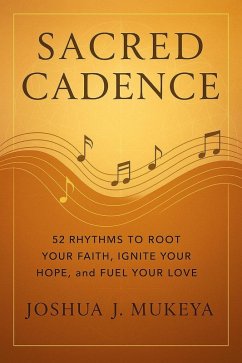Cover Sacred Cadence : 52 Rhythms to Root Your Faith, Ignite Your Hope, and Fuel Your Love (eBook, ePUB)