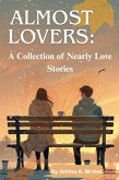 Almost Lovers: A Collection of Nearly Love Stories (eBook, ePUB)