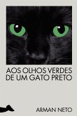 Aos olhos verdes de um gato preto (eBook, ePUB) Aos olhos verdes de um gato preto (eBook, ePUB)