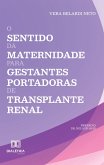 O Sentido da Maternidade para Gestantes Portadoras de Transplante Renal (eBook, ePUB)