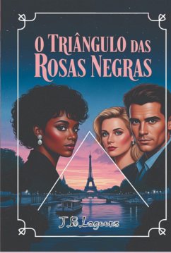 O Triângulo Das Rosas Negras (eBook, ePUB) - Lagoons, J. B.