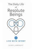 The Daily Life of Resolute Beings: Book 1 - Live with Intent (eBook, ePUB)