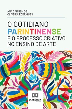 Cover O Cotidiano Parintinense e o Processo Criativo no Ensino de Arte (eBook, ePUB)