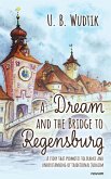 A Dream and the Bridge to Regensburg (eBook, ePUB)