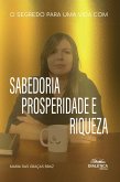 O segredo para uma vida com Sabedoria, Prosperidade e Riqueza (eBook, ePUB)