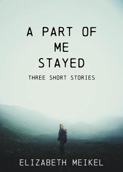 Cover A Part of Me Stayed: Three Short Stories (eBook, ePUB)