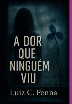 Cover A Dor Que Ninguém Viu (eBook, ePUB)