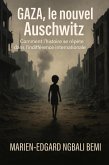 Gaza, le nouvel Auschwitz : Comment l'histoire se répète dans l'indifférence internationale ! (eBook, ePUB)