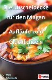 Die Kuscheldecke für den Magen - Aufläufe zum Glücklichsein