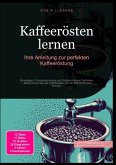 Kaffeerösten lernen: Ihre Anleitung zur perfekten Kaffeeröstung Kaffeerösten lernen: Ihre Anleitung zur perfekten Kaffeeröstung