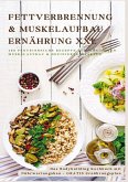 Fettverbrennung & Muskelaufbau Ernährung XXL: 200 Low-Carb & Eiweißreiche Fitness-Rezepte für definierte Muskeln