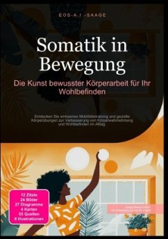 Somatik in Bewegung: Die Kunst bewusster Körperarbeit für Ihr Wohlbefinden Cover Somatik in Bewegung: Die Kunst bewusster Körperarbeit für Ihr Wohlbefinden