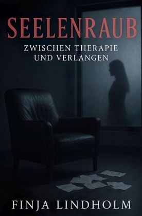 Seelenraub - Zwischen Therapie und Verlangen