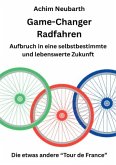 Game-Changer Radfahren Aufbruch in eine selbstbestimmte und lebenswerte Zukunft