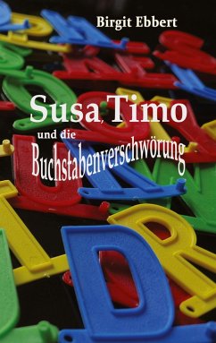 Susa, Timo und die Buchstabenverschwörung - Ebbert, Birgit
