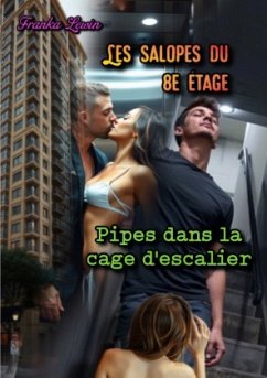 Les Salopes du 8e Étage: Pipes dans la cage d'escalier - Lewin, Franka