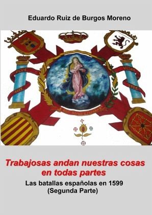 Trabajosas andan nuestras cosas en todas partes Las batallas españolas en 1599 (Segunda parte)