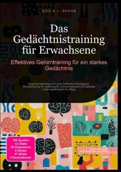 Das Gedächtnistraining für Erwachsene: Effektives Gehirntraining für ein starkes Gedächtnis - A. I. Saage, D. Eos