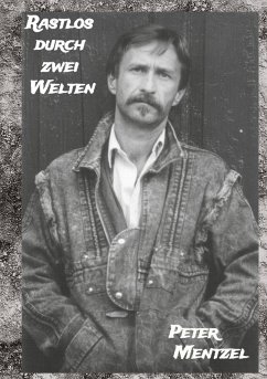 Rastlos durch zwei Welten - Mentzel, Peter Rastlos durch zwei Welten - Mentzel, Peter
