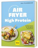Lieblingsrezepte aus deinem Airfryer - High Protein