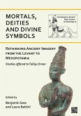 Mortals, Deities and Divine Symbols: Rethinking Ancient Images from the Levant to Mesopotamia