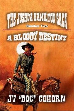 A Bloody Destiny (The Joshua Hamilton Saga, #2) (eBook, ePUB) - Cohorn, Jv 'Doc' A Bloody Destiny (The Joshua Hamilton Saga, #2) (eBook, ePUB) - Cohorn, Jv 'Doc'