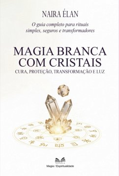 Magia Branca Com Cristais (eBook, ePUB) - Élan, Naira; Santos, Luiz