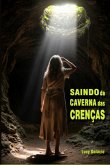 Saindo Da Caverna Das Crenças (eBook, ePUB)