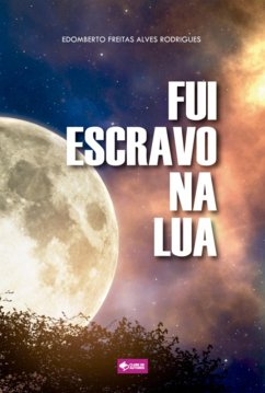 Cover Fui Escravo Na Lua (eBook, ePUB)