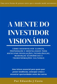 A Mente Do Investidor Visionário (eBook, ePUB) - Costa, Eduardo J