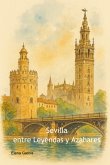 Sevilla: Entre Leyendas Y Azahares (eBook, ePUB) Sevilla: Entre Leyendas Y Azahares (eBook, ePUB)