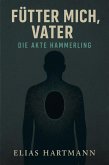 Fütter¿mich, Vater - Die Akte Hämmerling (eBook, ePUB)