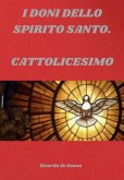 I Doni Dello Spirito Santo. (eBook, ePUB)