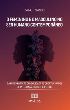 O Feminino e o Masculino no Ser Humano Contemporâneo (eBook, ePUB) - Sasso, Carol