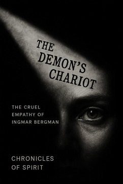 Cover The Demon's Chariot : The Cruel Empathy of Ingmar Bergman (eBook, ePUB)