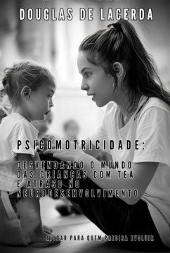 Cover Psicomotricidade: Desvendando O Mundo Das Crianças Com Tea E Atraso No Neurodesenvolvimento (eBook, ePUB)