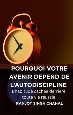 Cover Pourquoi votre avenir dépend de l'autodiscipline : (eBook, ePUB)
