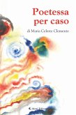 Poetessa per caso (eBook, ePUB)