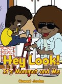Hey Look! It's Mommat and Me Hey Look! It's Mommat and Me