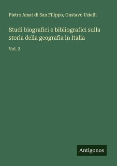 Studi biografici e bibliografici sulla storia della geografia in Italia - Amat Di San Filippo, Pietro; Uzielli, Gustavo