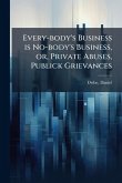 Every-body's Business is No-body's Business, or, Private Abuses, Publick Grievances