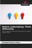 Before undertaking: Think differently