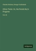Oliver Twist. Or, the Parish Boy's Progress Oliver Twist. Or, the Parish Boy's Progress