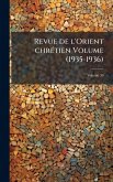 Revue de l'Orient chrÃ(c)tien Volume (1935-1936)
