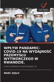 WP¿YW PANDAMIC- COVID-19 NA WYDAJNO¿¿ PRZEMYS¿U WYTWÓRCZEGO W RWANDZIE. WP¿YW PANDAMIC- COVID-19 NA WYDAJNO¿¿ PRZEMYS¿U WYTWÓRCZEGO W RWANDZIE.