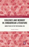Violence and Memory in Zimbabwean Literature Violence and Memory in Zimbabwean Literature