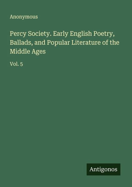 Percy Society. Early English Poetry, Ballads, and Popular Literature of the Middle Ages Percy Society. Early English Poetry, Ballads, and Popular Literature of the Middle Ages