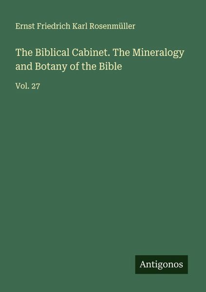 The Biblical Cabinet. The Mineralogy and Botany of the Bible