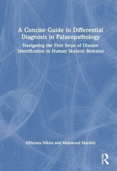 A Concise Guide to Differential Diagnosis in Palaeopathology - Nikita, Efthymia of the Cyprus Institute.; Mardini, Mahmoud